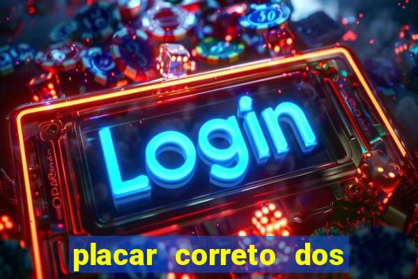 placar correto dos jogos de hoje